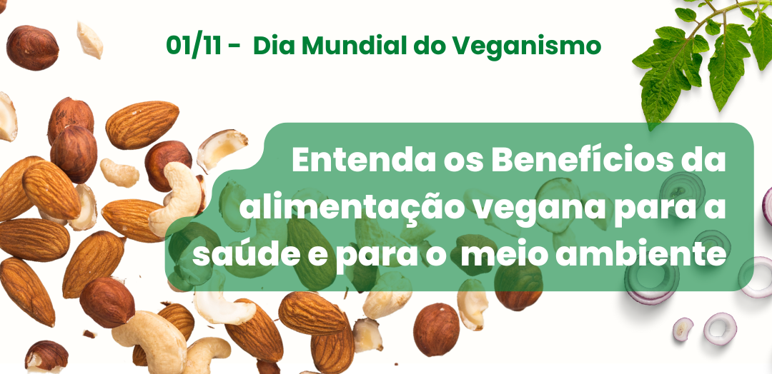 dia-mundial-do-veganismo-entenda-os-beneficios-da-alimentacao-vegana-para-a-saude-e-o-meio-ambiente